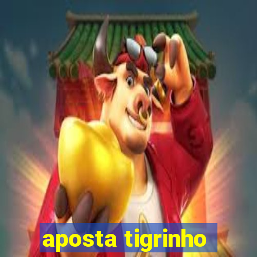 aposta tigrinho